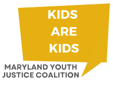 Kids are Kids Maryland Youth Justice Coalition